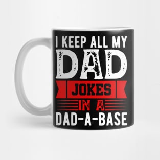 I Keep All My Dad Jokes In A Dad a base Mug